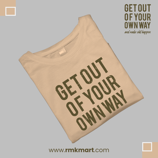 "Get Out of Your Own Way" Motivational T-Shirt | 100% Pure Cotton | Unisex | Lightweight Summer Wear | Made in Pakistan