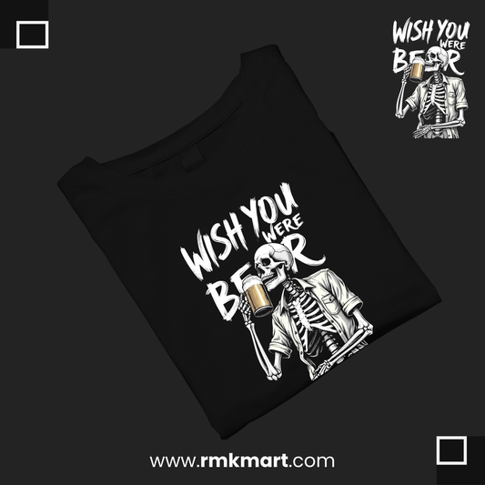 Skeleton Print T-Shirt – "Wish You Were Beer" | Unisex 100% Cotton Funny Graphic Tee | Streetwear Pakistan RMK Mart
